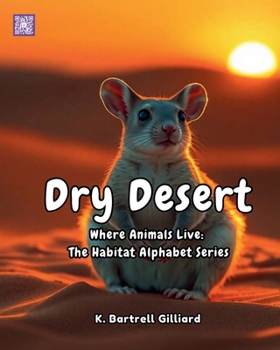 Dry Desert: Where Animals Live: The Habitat Alphabet Series