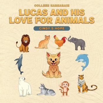 Paperback Lucas And His Love For Animals: Cindy's Hope Book