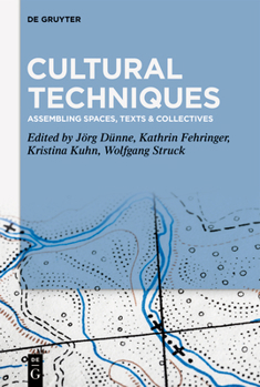 Hardcover Cultural Techniques: Assembling Spaces, Texts & Collectives Book