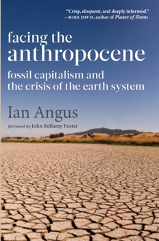 Paperback Facing the Anthropocene: Fossil Capitalism and the Crisis of the Earth System Book