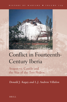 Hardcover Conflict in Fourteenth-Century Iberia: Aragon vs. Castile and the War of the Two Pedros Book