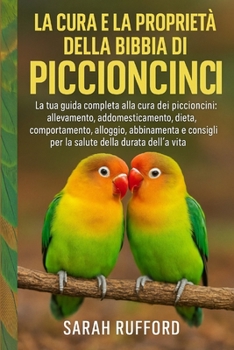 Paperback La Cura E La Proprietà Della Bibbia Dei Piccioncini: La tua guida completa alla cura dei piccioncini: allevamento, addomesticamento, dieta, comportame [Italian] Book