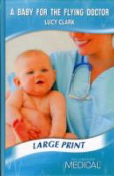 Hardcover A Baby For The Flying Doctor [Large Print] Book