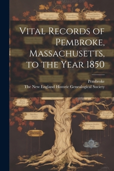 Paperback Vital Records of Pembroke, Massachusetts, to the Year 1850 Book