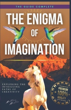 Paperback The Enigma of Imagination: Exploring the Intriguing Paths of Creativity Book