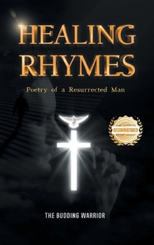 Hardcover Healing Rhymes: Poetry of a Resurrected Man Book