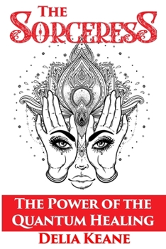 Paperback The Sorceress: The Power of the Quantum Healing Book