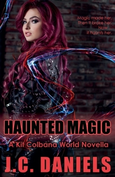Haunted Magic: A Kit Colbana World Novella - Book #7 of the Colbana Files