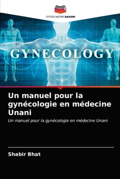 Paperback Un manuel pour la gynécologie en médecine Unani [French] Book
