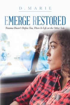 Paperback Emerge Restored: Trauma Doesn't Define You, There Is Life on the Other Side Book
