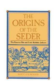 Paperback The Origins of the Seder: The Passover Rite and Early Rabbinic Judaism Book