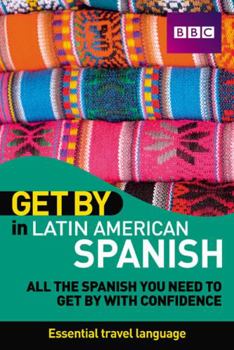 Paperback Get by in Latin American Spanish. Book