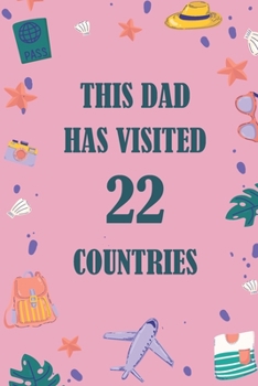 Paperback This Dad Has Visited 22 countries: A Travel Journal to organize your life and working on your goals: Passeword tracker, Gratitude journal, To do list, Book