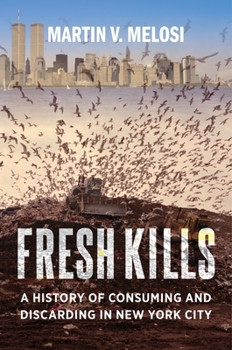Paperback Fresh Kills: A History of Consuming and Discarding in New York City Book