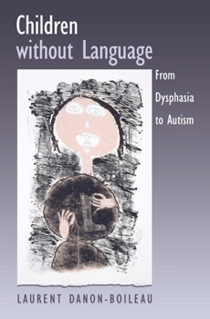 Hardcover Children Without Language: From Dysphasia to Autism Book