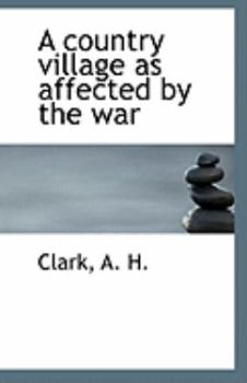 Paperback A Country Village as Affected by the War Book