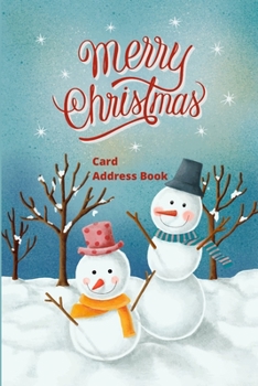 Paperback Merry Christmas Card Address Book: Mailing Address Log Book and 10 Year Christmas Card Tracker With Tabs (Snowmen) Book