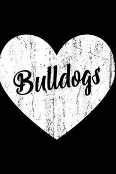 Bulldogs: Bulldogs School Sports Fan Team Spirit Mascot Heart Gift Journal/Notebook Blank Lined Ruled 6x9 100 Pages