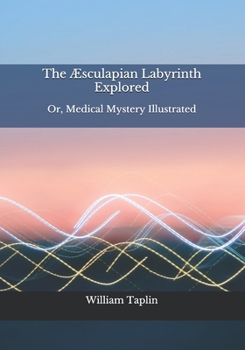 Paperback The ?sculapian Labyrinth Explored: Or, Medical Mystery Illustrated Book