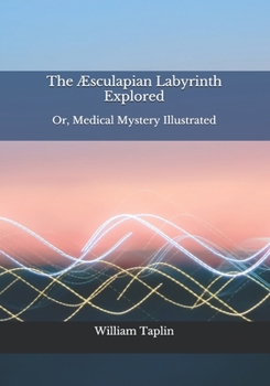 Paperback The ?sculapian Labyrinth Explored: Or, Medical Mystery Illustrated Book