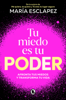 Paperback Tu Miedo Es Tu Poder: Afronta Tus Miedos Y Cambia Tu Vida / Your Own Fear Is You R Power [Spanish] Book