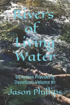 Paperback Rivers of Living Water: 90 Action Provoking Devotions Book