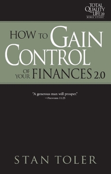 Paperback How to Gain Control of Your Finances (Tql 2.0 Bible Study Series): Strategies for Purposeful Living Book
