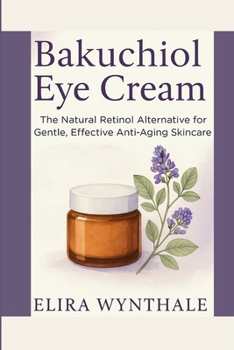 Bakuchiol Eye Cream: The Natural Retinol Alternative for Gentle, Effective Anti-Aging Skincare (Health Related)