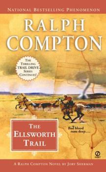 Ralph Compton's The Ellsworth Trail  A Ralph Compton Novel by Jory Sherman - Book #21 of the Trail Drive