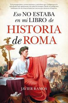 Paperback Eso No Estaba En Mi Libro de Historia de Roma [Spanish] Book