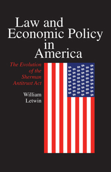 Paperback Law and Economic Policy in America: The Evolution of the Sherman Antitrust ACT Book