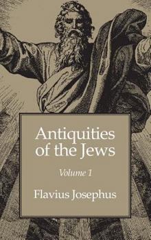 Antiquities of the Jews Part: 1: Spm Theological Library Volume: 1 - Book #1 of the Antiquities of the Jews