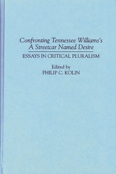 Confronting Tennessee Williams's A Streetcar Named Desire: Essays in Critical Pluralism (Contributions in Drama and Theatre Studies)