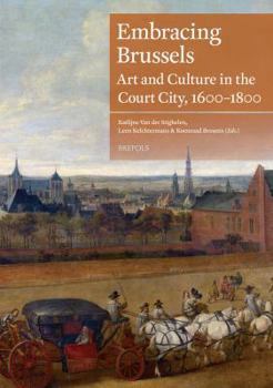 Paperback Embracing Brussels: Art and Culture in the Court City, 1600-1800 [With CD (Audio)] [Dutch] Book