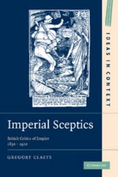 Paperback Imperial Sceptics: British Critics of Empire, 1850-1920 Book