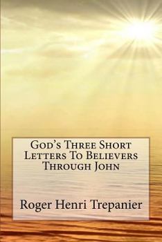 Paperback God's Three Short Letters To Believers Through John Book
