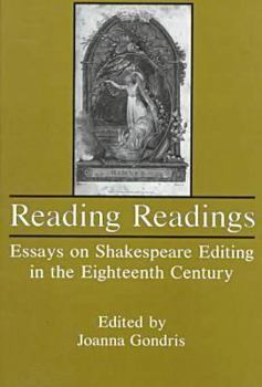 Hardcover Reading Readings: Essays on Shakespeare Editing in the Eighteenth Century Book