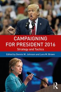Paperback Campaigning for President 2016: Strategy and Tactics Book