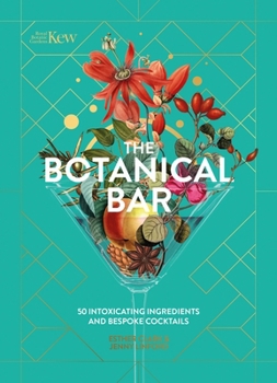 Hardcover The Botanical Bar: 50 Intoxicating Ingredients and Bespoke Cocktails Book
