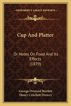 Cup and Platter, Or, Notes on Food and Its Effects