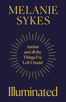 Hardcover Illuminated: Autism & All the Things I’Ve Left Unsaid Book