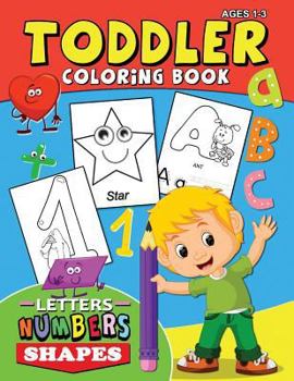 Paperback Toddler Coloring Book ages 1-3: Letters Numbers Shapes Easy and Fun Activity Early Learning Workbook for Preschool Book