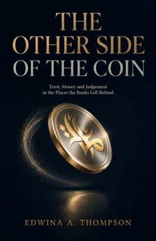 Other Side of the Coin: Trust, Money and Judgement in the Places the Banks Left Behind