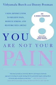 Paperback You Are Not Your Pain: Using Mindfulness to Relieve Pain, Reduce Stress, and Restore Well-Being---An Eight-Week Program Book