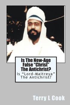 Paperback Is The New-Age False "Christ" The Antichrist?: Is "Lord-Maitreya" The Antichrist? Book