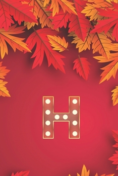 Paperback H: Monogram Initial H Notebook for Women, Girls and School, Autumn Leaves 8.5 x 11 Paperback Book