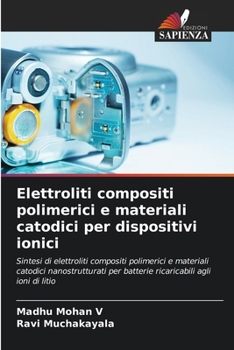 Elettroliti compositi polimerici e materiali catodici per dispositivi ionici (Italian Edition)