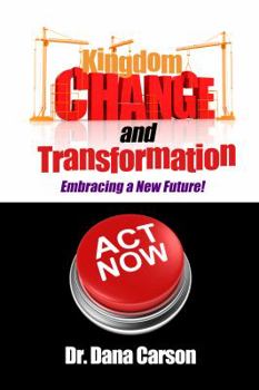 Paperback Kingdom Change and Transformation: Embracing a New Future Book