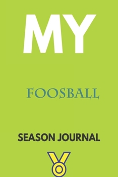 Paperback My foosball Season Journal: Lined Notebook / Journal Gift, 120 Pages, 6x9, Soft Cover, Matte Finish Book