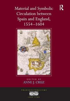 Hardcover Material and Symbolic Circulation between Spain and England, 1554-1604 Book